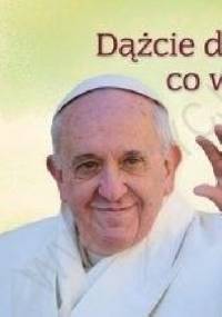 Dążcie do tego, co wielkie. Perełka papieska nr 25 - Franciszek (papież)