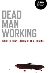 Dead Man Working - Carl Cederström, Peter Fleming