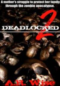 Deadlocked 2 - A. R. Wise