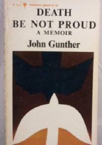 Death Be Not Proud - John Gunther