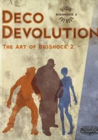 Deco Devolution: The Art of BioShock 2 - praca zbiorowa