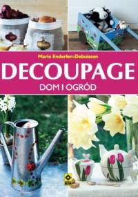 Decoupage. Dom i ogród - Marie Enderlen-Debuisson