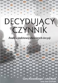 Decydujący czynnik. Analiza podstawą właściwych decyzji - John Nash