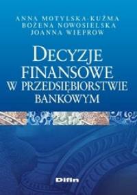 Decyzje finansowe w przedsiębiorstwie bankowym