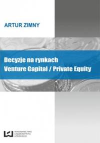 Decyzje na rynkach Venture Capital/Private Equity - Zimny Artur