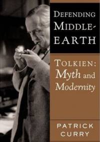 Defending Middle-Earth: Tolkien, Myth and Modernity - Patrick Curry