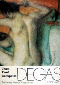Degas i jego świat - Jean-Paul Crespelle
