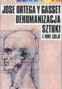 Dehumanizacja sztuki i inne eseje - José Ortega y Gasset