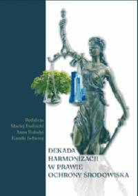 Dekada harmonizacji w prawie ochrony środowiska