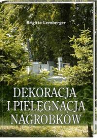 Dekoracja i pielęgnacja nagrobków - Lemberger Brigitte