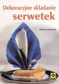 Dekoracyjne składanie serwetek - Helene Weinold