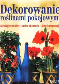 Dekorowanie roślinami pokojowymi - Dorothee Waechter, Jurgen Stork