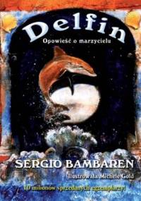 Delfin. Opowieść o marzycielu - Sergio Bambaren