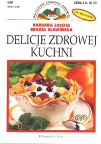 Delicje zdrowej kuchni - Barbara Lasota, Renata Sławińska