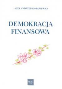 Demokracja finansowa - Jacek Andrzej Rossakiewicz