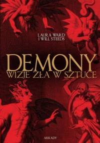 Demony. Wizje zła w sztuce - Laura Ward, Will Steeds
