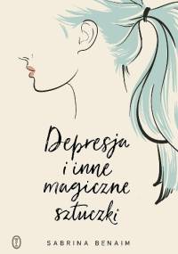 Depresja i inne magiczne sztuczki - Sabrina Benaim