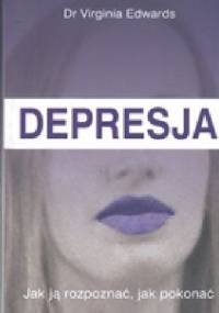 Depresja. Jak ją rozpoznać, jak pokonać - Virginia Edwards