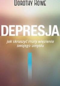 Depresja. Jak skruszyć mury więzienia swojego umysłu - Dorothy Rowe