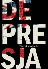 Depresja. Powieść fikcyjna oparta na faktach - Piotr Modrzejewski