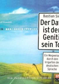 Der Dativ ist dem Genitiv sein Tod - Bastian Sick