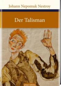 Der Talisman - Johann Nepomuk Nestroy