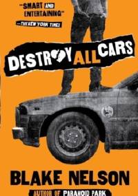 Destroy All Cars - Blake Nelson