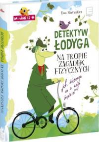 Detektyw Łodyga na tropie zagadek fizycznych - Ewa Martynkien