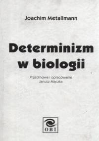 Determinizm w biologii - Joachim Metallmann