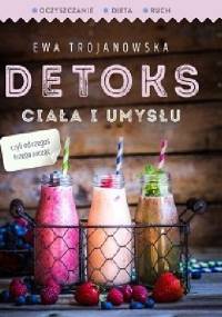 Detoks ciała i umysłu - Ewa Trojanowska