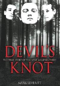 Devil's Knot: The True Story of the West Memphis Three - Mara Leveritt