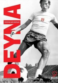 Deyna, Legia i tamte czasy - Stefan Szczepłek