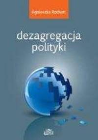 Dezagregacja polityki - Agnieszka Rothert