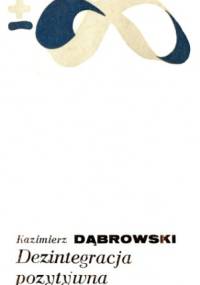 Dezintegracja pozytywna - Kazimierz Dąbrowski