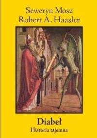 Diabeł: Historia tajemna - Seweryn Mosz, Robert A. Haasler