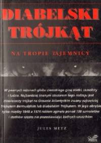 Diabelski trójkąt : wyjaśnienie tajemnicy - Jules Metz