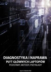 Diagnostyka i naprawa płyt głównych laptopów - Kiek Sebastian