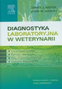 Diagnostyka laboratoryjna w weterynarii - Denny J. Meyer, John W. Harvey