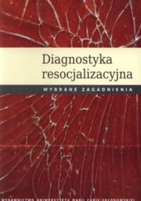 Diagnostyka resocjalizacyjna. Wybrane zagadnienia - Anna Wojnarska
