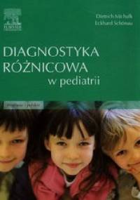 Diagnostyka różnicowa w pediatrii - Dietrich Michalk, Eckhard Schonau