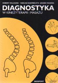 Diagnostyka w kinezyterapii i masażu - Robert Tadeusz Walaszek