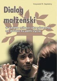Dialog małżeński na drodze ku pełni życia - R. Szpitalny Krzysztof