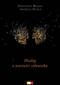 Dialog o wartości człowieka - Giovanni Reale, Angelo Scola