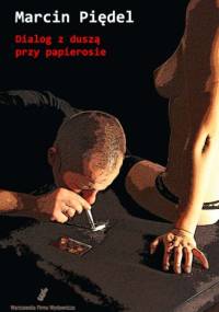 Dialog z duszą przy papierosie - Marcin Piędel