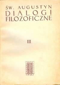 Dialogi filozoficzne. Tom III - Św. Augustyn