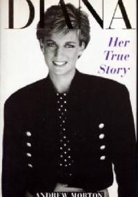 Diana Her True Story - Andrew Morton