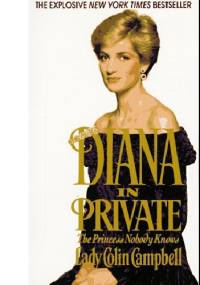 Diana in Private: The Princess Nobody Knows - Colin Campbell