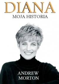 Diana. Moja historia - Andrew Morton