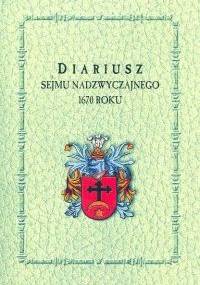 Diariusz sejmu nadzwyczajnego 1670 roku - Kazimierz Przyboś