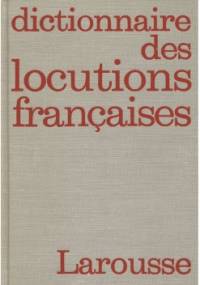 Dictionnaire des locutions françaises - Maurice Rat